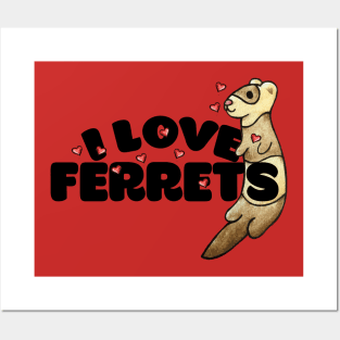 I love ferrets Posters and Art